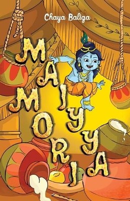 Maiyya Mori: A Little Krishna Story by Chaya Baliga (English) Paperback Book