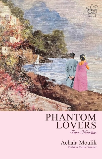 Phantom Lovers Two Novellas by Achala Moulik (Paperback Book)