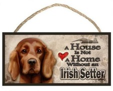 Irish Setter "A House is Not a Home without an Irish Setter" Dog Sign / Plaque f