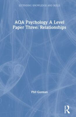 AQA Psychology A Level Paper Three : Relationships, Hardcover by Gorman, Phil...