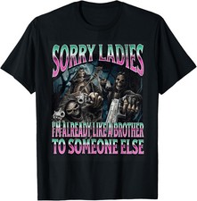 Sorry Ladies Like A Brother Funny Hard Skeleton Meme Bootleg T-Shirt