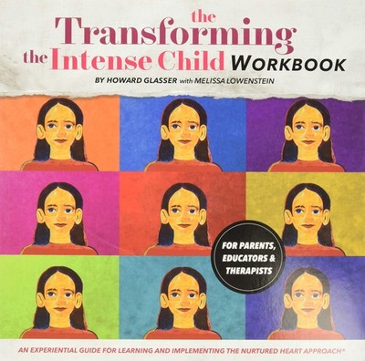 Transforming the Intense Child: An Experiential Guide for Learning and Imple...
