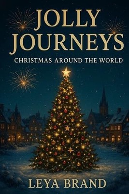 Jolly Journeys: Christmas Around the World by Leya Brand Paperback Book