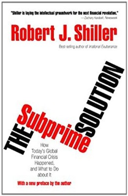 The Subprime Solution : How Today's Global Financial Crisis Happe