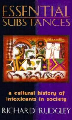 Essential Substances: A Cultural History of Intoxicants in Society ...