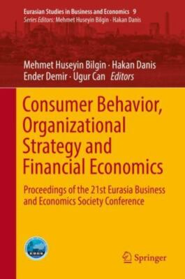 Consumer Behavior, Organizational Strategy and Financial Economics by M Bilgin