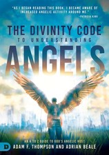 The Divinity Code to Understanding Angels An A to Z Guide to God's Angelic Host