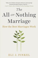 The All-Or-Nothing Marriage Eli J. Finkel