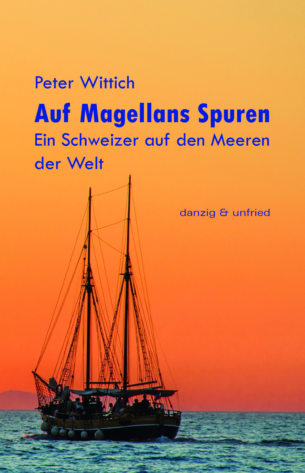 Peter Wittich / Auf Magellans Spuren
