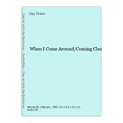 When I Come Around/Coming Clea Green, Day: