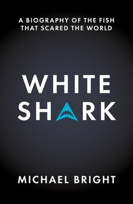 Biteback Publishing White Shark. By Michael BrightUnknown Author