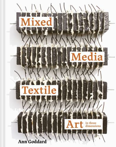 Mixed Media Textile Art in Three Dimensions by Ann Goddard (2022, Hardcover)