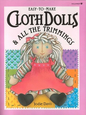 Easy to Make Cloth Dolls & All the Trimmings Jodie Davis 23 Soft Doll Patterns