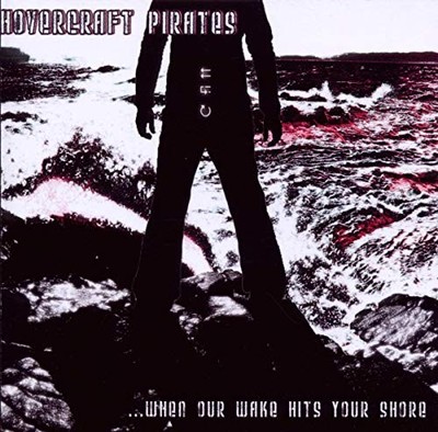 HOVERCRAFT PIRATES - WHEN OUR WAKE HITS YOUR SHORE - CD - G3z