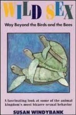 Wild Sex: Way Beyond the Birds and the Bees - Paperback - GOOD