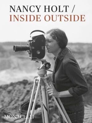 Nancy Holt: Inside/Outside by 