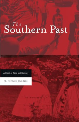 Southern Past: A Clash of Race and Memory - Paperback NEW Brundage 2008-05-06