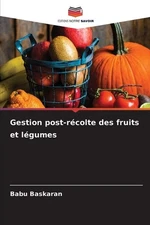Gestion post-rcolte des fruits et lgumes by Babu Baskaran Paperback Book