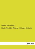 KöNig Friedrich Wilhelm Iii. In Der Schlacht August Von Janson Taschenbuch 2013
