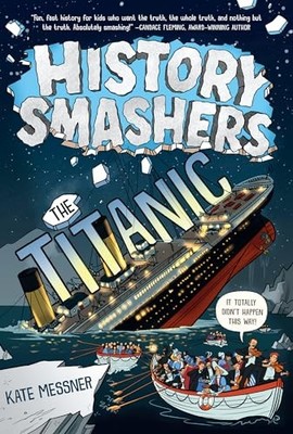 History Smashers: the Titanic by Kate Messner (2021, Digest Paperback)
