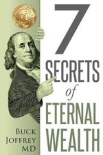 7 Secrets of Eternal Wealth by Buck Joffrey MD [Paperback]