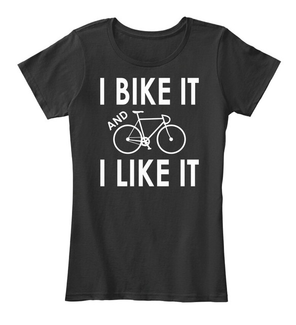 I Bike It Cycling Women's Premium Tee TShirt eBay