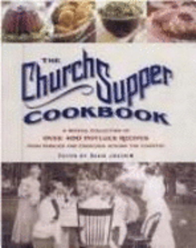 The Church Supper Cookbook - 400+ Potluck Recipes for Every Gathering
