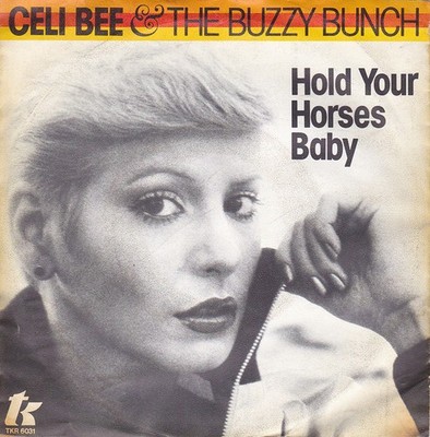 Celi Bee & The Buzzy Bunch - Hold Your Horses, 7'' Single Schallplatte 66295