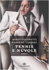 Tennis e nuvole	 - Mario Coloretti, Roberto Tassoni (Cairo Editore) [2008]