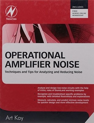 Operational Amplifier Noise: Techniques and Tips for Analyzing and Reducing Noi