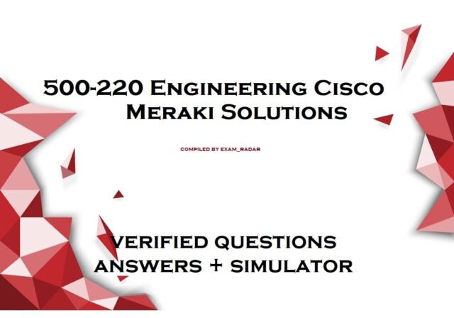 500-220 Engineering Cisco Meraki Solutions exam dumps QA + Simulator