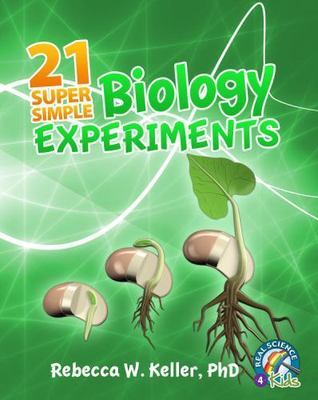 21 Super Simple Biology Experiments, Keller, PhD, Rebecca W., Good Book
