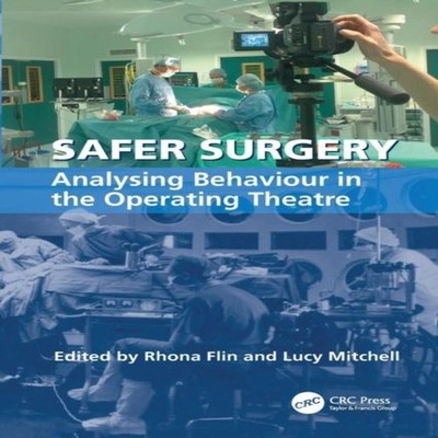 Safer Surgery Analysing Behaviour in the Operating Theatre Taylor