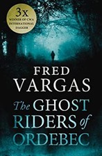 The Ghost Riders of Ordebec Hardcover Fred Vargas