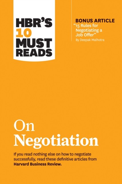 HBR's 10 Must Reads on Negotiation (with bonus article ""15 Rules for