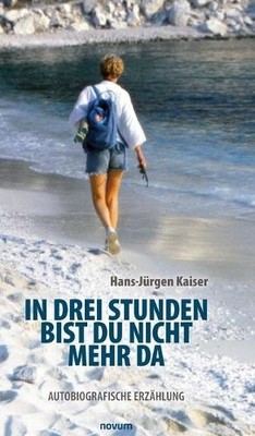 Hans-Jürgen Kaiser In drei Stunden bist du nicht mehr da (Hardback) (UK IMPORT)