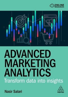 Advanced Marketing Analytics   Transform Data into Insights Salari Paperback