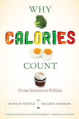 Why Calories Count : From Science to Politics by Marion Nestle and Malden ...