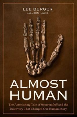 Almost Human: The Astonishing Tale of Homo naledi and...  (Hardcover)