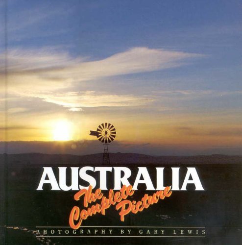Australia- The Complete Picture By Gary Lewis
