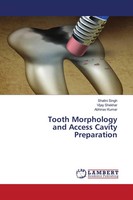 Shalini Singh (U. A.) | Tooth Morphology And Access Cavity Preparation | Buch