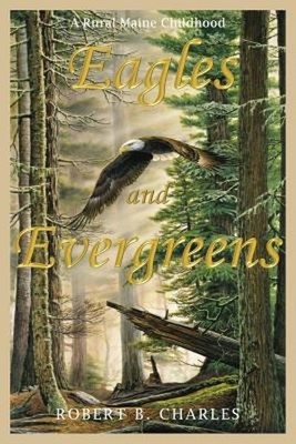 Eagles and Evergreens Robert B Charles