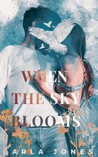 When the Sky Blooms by Arla Jones Paperback Book
