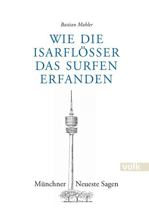 Thumbnail - Bastian Mahler | Wie Die Isarflößer Das Surfen Erfanden | Buch |