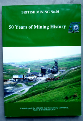 BRITISH MINING  No. 90:  50 Years of Mining History  2010 pb.  N.M.R.S. MEMOIRS