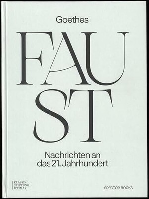 Goethes Faust: Nachrichten an das 21. Jahrhundert Buch Spector Books