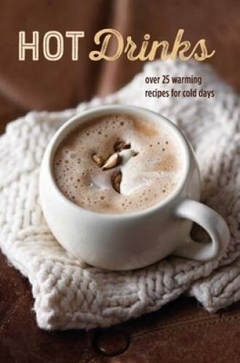 Hot Drinks: Over 25 warming recipes for cold days - Hardcover - VERY GOOD