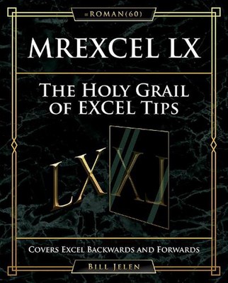 MrExcel LX Der Heilige Gral von Excel Tipps: deckt Excel vor und zurück ab von 