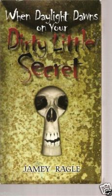 Jamey Ragle - When Daylight Dawns on Your Dirty Little Secret (VHS)