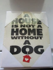 DOG WALL ART FRAMED CANVAS 8 x 10 PICTURE "A HOUSE IS NOT A HOME WITHOUT A DOG"